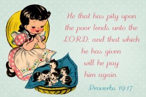 He that has pity upon the poor lends unto the LORD Free Christian Message Cards copy